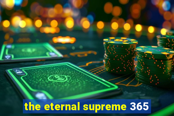 the eternal supreme 365